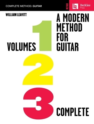 A Modern Method for Guitar: Volumes 1, 2, 3 Complete by Leavitt, William