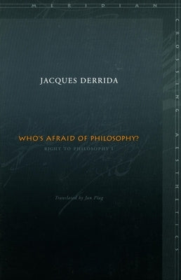 Who's Afraid of Philosophy?: Right to Philosophy 1 by Derrida, Jacques