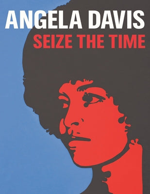 Angela Davis: Seize the Time by Beegan, Gerry