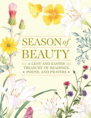 Season of Beauty: A Lent and Easter Treasury of Readings, Poems, and Prayers by Editors at Paraclete Press