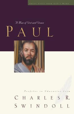 Great Lives: Paul: A Man of Grace and Grit by Swindoll, Charles R.