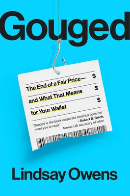 Gouged: The End of a Fair Price--And What That Means for Your Wallet by Owens, Lindsay