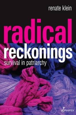 Radical Reckonings: Survival in Patriarchy by Klein, Renate