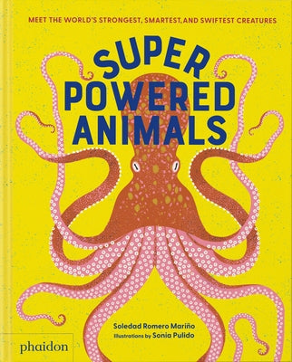 Superpowered Animals: Meet the World's Strongest, Smartest, and Swiftest Creatures by Romero Mari&#195;&#177;o, Soledad