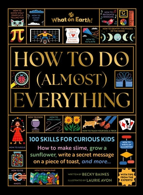 How to Do (Almost) Everything: 100 Skills for Curious Kids by Baines, Becky
