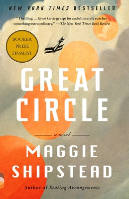 Great Circle: A Novel (Man Booker Prize Finalist) by Shipstead, Maggie