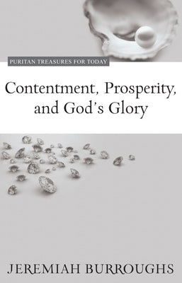 Contentment, Prosperity, and God's Glory by Burroughs, Jeremiah