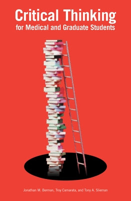Critical Thinking for Medical and Graduate Students by Berman, Jonathan M.