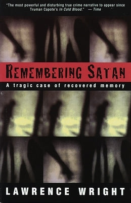 Remembering Satan: A Tragic Case of Recovered Memory by Wright, Lawrence