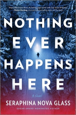 Nothing Ever Happens Here by Nova Glass, Seraphina