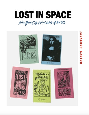 Lost in Space: New York City Weed Labels of the '80s by Kastor, Jacaeber