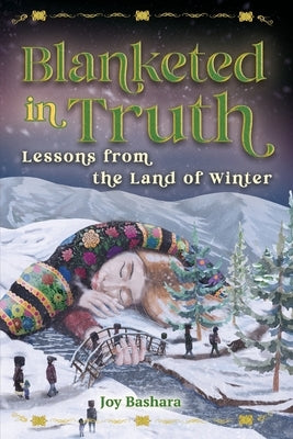 Blanketed in Truth by Bashara, Joy