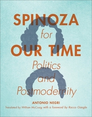 Spinoza for Our Time: Politics and Postmodernity by Negri, Antonio