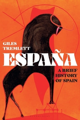 España: A Brief History of Spain by Tremlett, Giles