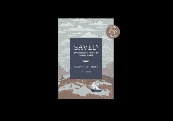 Saved Personal Bible Study: Experiencing the Promise of the Book of Acts (Includes Individual Access to the Video Study) by Guthrie, Nancy