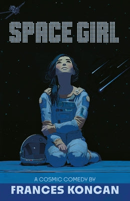Space Girl: A Cosmic Comedy by Koncan, Frances