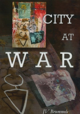 City at War by Brummels, J. V.
