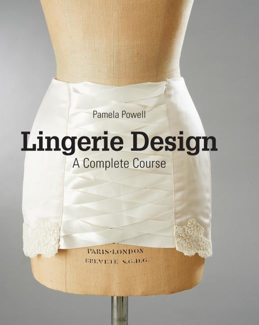 Lingerie Design: A Complete Course by Powell, Pamela