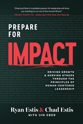 Prepare for Impact: Driving Growth and Serving Others Through the Principles of Human-Centered Leadership-Estis, Ryan and Chad by Estis, Ryan