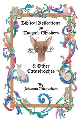 Biblical Reflections on Tigger's Whiskers and Other Catastrophes by Michaelsen, Johanna