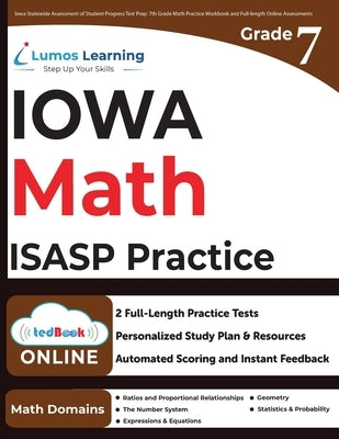 Iowa Statewide Assessment of Student Progress Test Prep: 7th Grade Math Practice Workbook and Full-length Online Assessments: ISASP Study Guide by Learning, Lumos