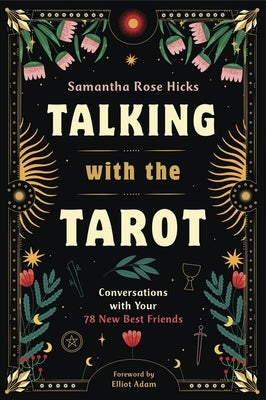 Talking with the Tarot: Conversations with Your 78 New Best Friends by Hicks, Samantha Rose