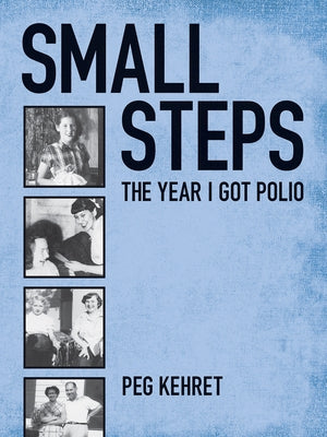 Small Steps: The Year I Got Polio by Kehret, Peg