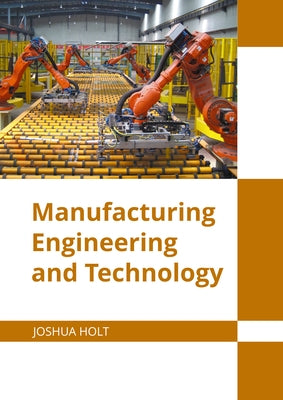 Manufacturing Engineering and Technology by Holt, Joshua