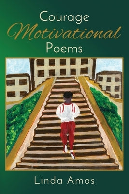 Courage Motivational Poems by Amos, Linda