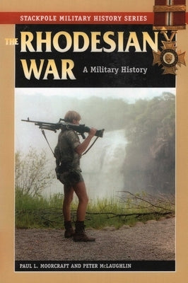 The Rhodesian War by Moorcraft, Paul L.