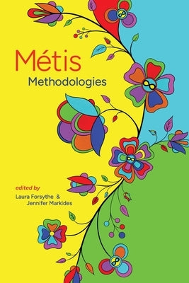 Métis Methodologies by Forsythe, Laura