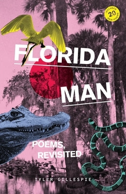 Florida Man: Poems, Revisited by Gillespie, Tyler