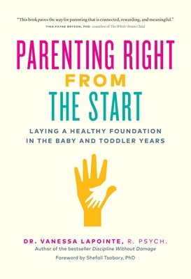 Parenting Right from the Start: Laying a Healthy Foundation in the Baby and Toddler Years by Lapointe, Vanessa