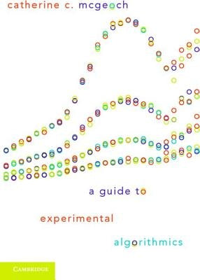 A Guide to Experimental Algorithmics by McGeoch, Catherine C.