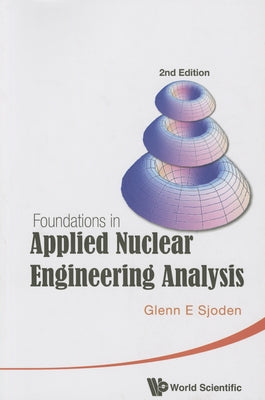 Foundations in Applied Nuclear Engineering Analysis (2nd Edition) by Sjoden, Glenn E.