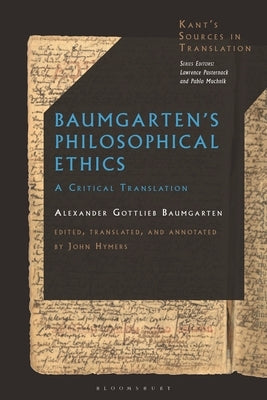 Baumgarten's Philosophical Ethics: A Critical Translation by Baumgarten, Alexander Gottlieb
