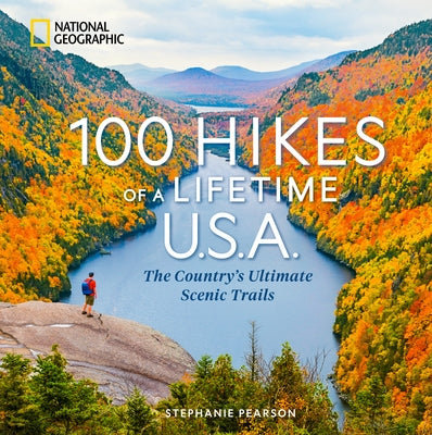 100 Hikes of a Lifetime U.S.A.: The Country's Ultimate Scenic Trails by Pearson, Stephanie