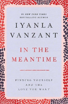 In the Meantime: Finding Yourself and the Love You Want by Vanzant, Iyanla