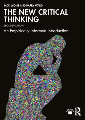 The New Critical Thinking: An Empirically Informed Introduction by Lyons, Jack