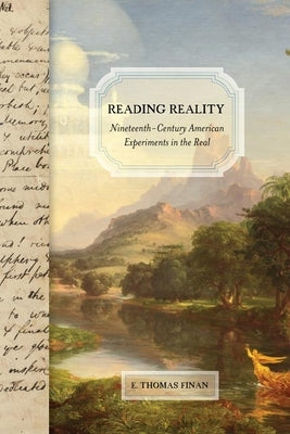 Reading Reality: Nineteenth-Century American Experiments in the Real by Finan, E. Thomas