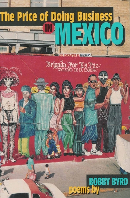 The Price of Doing Business in Mexico by Byrd, Bobby