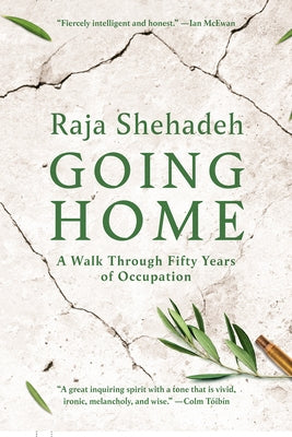 Going Home: A Walk Through Fifty Years of Occupation by Shehadeh, Raja