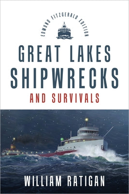 Great Lakes Shipwrecks & Survivals by Ratigan, William