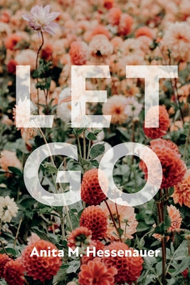 Let Go by Hessenauer, Anita M.