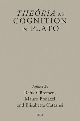 Theôria as Cognition in Plato by GÃ¼remen, Refik