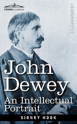 John Dewey: An Intellectual Portrait by Hook, Sidney