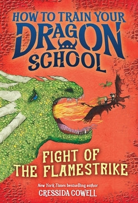 How to Train Your Dragon School: Fight of the Flamestrike by Cowell, Cressida