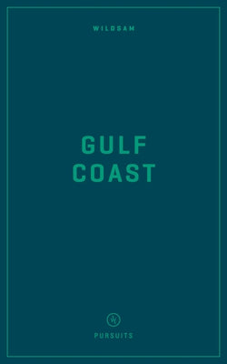 Wildsam Field Guides: Gulf Coast by Bruce, Taylor