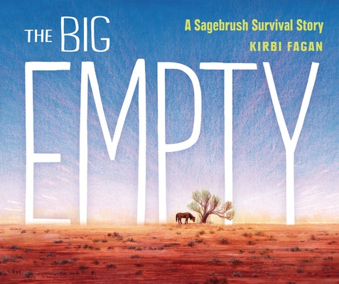 The Big Empty: A Sagebrush Survival Story by Fagan, Kirbi
