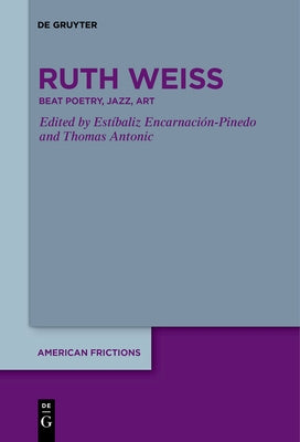 Ruth Weiss: Beat Poetry, Jazz, Art by Encarnaci&#195;&#179;n-Pinedo, Est&#195;&#173;baliz